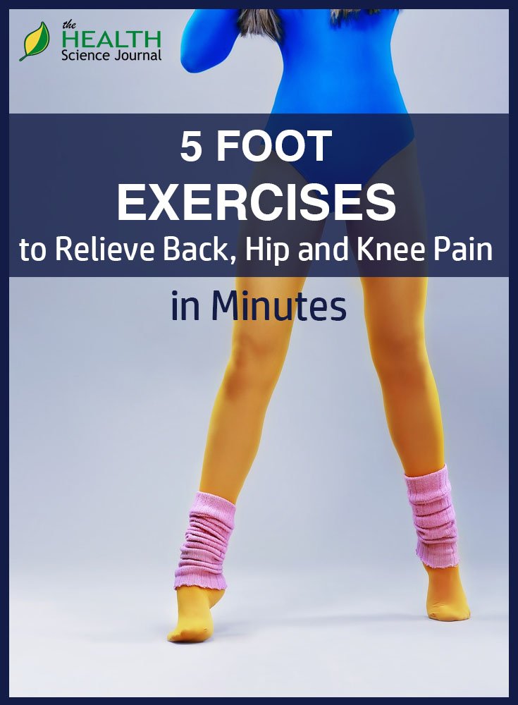 5 Foot Exercises to Relieve Back, Hip and Knee Pain in ...